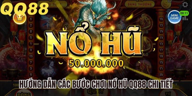 Hướng dẫn các bước chơi nổ hũ tại QQ88 chi tiết