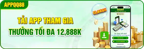 tải app tham gia thưởng tối đa 12,888k